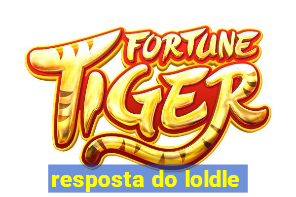 resposta do loldle